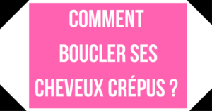 Comment boucler ses cheveux crépus une reine en chaussettes blog beauté naturelles des cheveux crépus