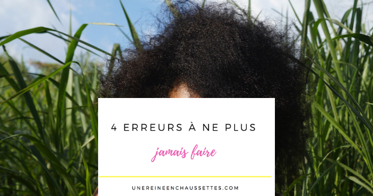 Cheveux crépus 4 erreurs à ne plus jamais faire une reine en chaussettes blog de beauté naturelle des cheveux crépus