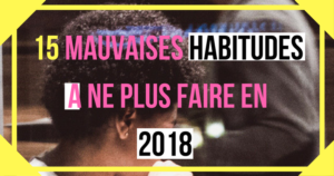 Une reine en chaussettes le blog de beauté naturelle des cheveux crépus 15 mauvaises habitudes a ne plus faire en 2018 blog