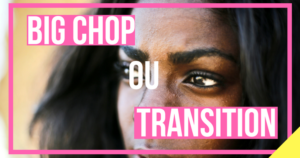 Big chop ou transition blog de beauté naturelle des cheveux crépus une reine en chaussettes blog