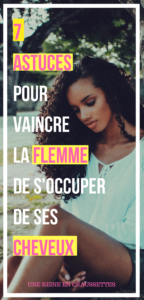 Pinterest 7 astuces pour vaincre la flemme de faire ses cheveux une reine en chaussettes blog beauté naturelle des cheveux crépus