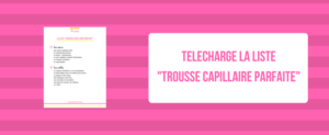 Télécharge la liste trousse capillaire parfaite blog beauté naturelle des cheveux crépus une reine en chaussettes