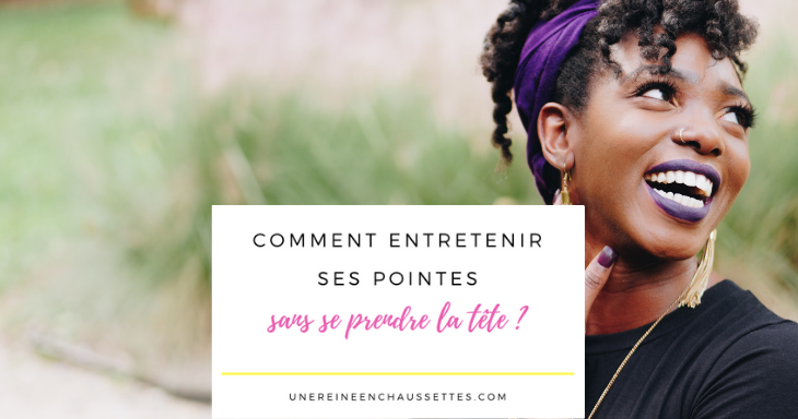 Blog comment entretenir ses pointes sans se prendre la tête une reine en chaussettes blog de beauté naturelle des cheveux crépus (1)