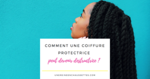 Blog comment une coiffure protectrice peut devenir destructrice une reine en chaussettes blog de beauté naturelle des cheveux crépus