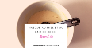 blog-masque-au-miel-et-au-lait-de-coco-spécial-été-une-reine-en-chaussettes-blog-de-beauté-naturelle-des-cheveux-crépus