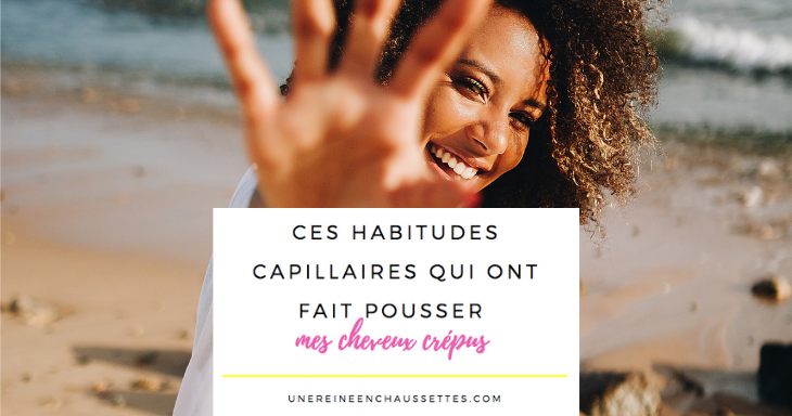 Blog Ces habitudes capillaires qui ont fait pousser mes cheveux crépus une reine en chaussettes blog de beauté naturelle des cheveux crépus