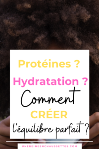 proteines-hydratation-cheveux-crepus-equilibre une reine en chaussettes blog de beauté naturelle des cheveux crépus 2