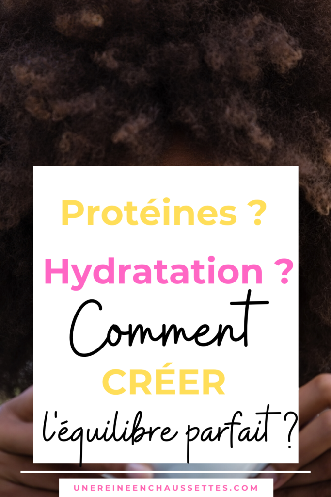 proteines-hydratation-cheveux-crepus-equilibre une reine en chaussettes blog de beauté naturelle des cheveux crépus 2