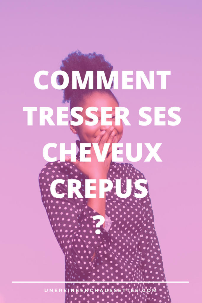 Trousse de rentréComment tresser ses cheveux crépus une reine en chaussettes blog de beauté naturelle des cheveux crépus