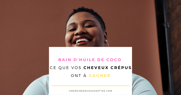 bain d'huile de coco ce que vos cheveux crépus ont à gagner une reine en chaussettes blog de beauté des cheveux crépus naturelle blog