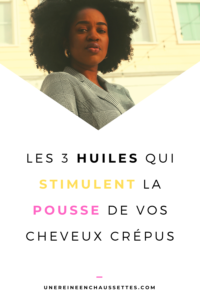 Les 3 huiles qui stimulent la pousse de vos cheveux crépus -une-reine-en-chaussettes-blog-de-beauté-naturelle-des-cheveux-crépus pinterest