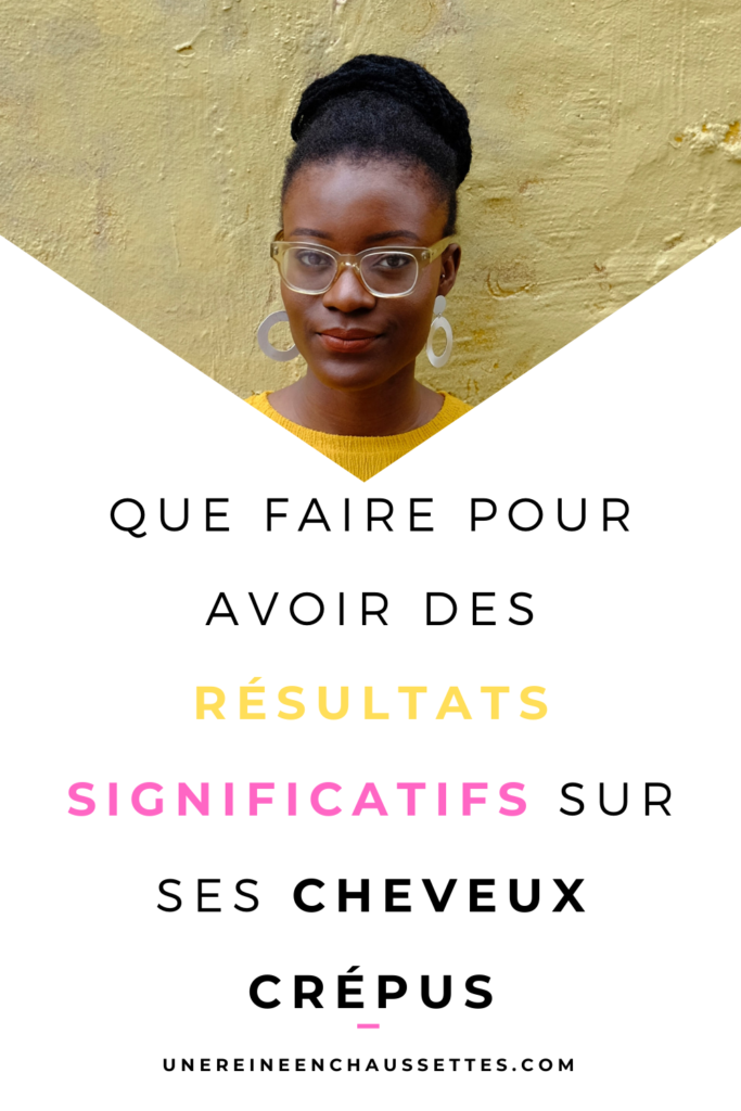 que faire pour avoir des résultats sur ses cheveux crépus une reine en chaussettes blog de beauté des cheveux crépus naturelle pinterest