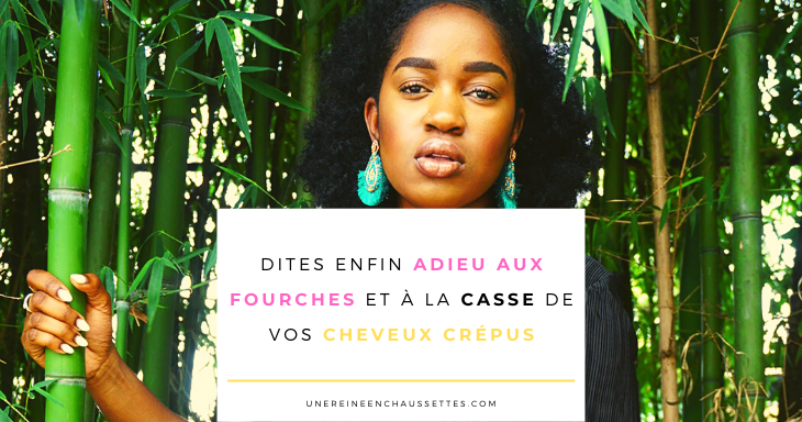 blog Une reine en chaussettes blog beauté naturelle cheveux crépus Pinterest-dites-enfin-adieu-aux-fourches-et-à-la-casse-de-vos-cheveux-crépus