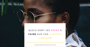Blog-quels-sont-les-soins-à-faire-sur-les-cheveux-crépus une reine en chaussettes blog de beauté naturelle des cheveux crépus