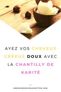 une reine en chaussettes blog de beauté naturelle des cheveux crépus Pinterest-des-cheveux-crépus-doux-avec-la-chantilly-de-karité