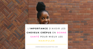 log-limportance-davoir-des-cheveux-crépus-en-bonne-santé-pour-mieux-les-manipuler-une reine en chaussettes beauté naturelle des cheveux crépus