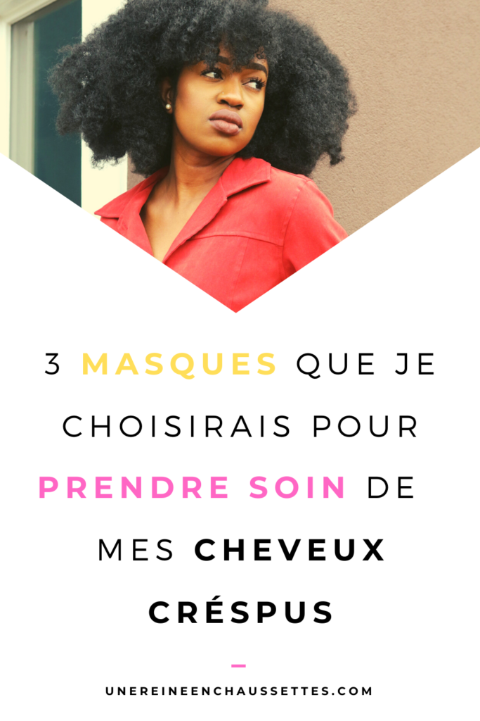 une reine en chaussettes blog de beauté naturelle des cheveux crépus Pinterest-3-masques-que-je-choisirais-pour-mes-cheveux-crépus