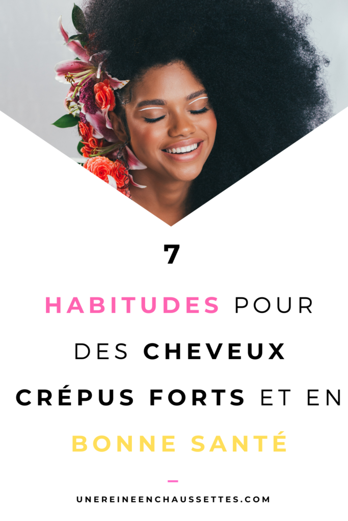 une reine en chaussettes blog de beauté naturelle des cheveux crépus habitudes-pour-des-cheveux-crépus-forts-et-en-bonne-santé