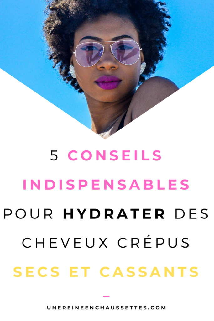 une reine en chaussettes blog de beauté naturelle des cheveux crépus blog-5-conseils-indispensables-pour-hydrater-des-cheveux-crépus-secs-et-cassants