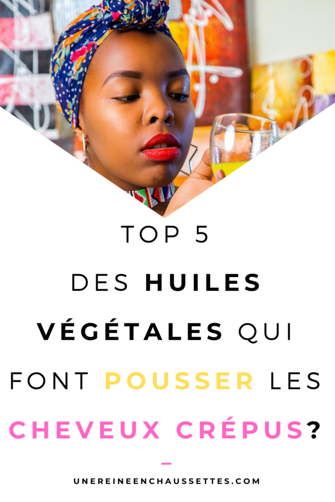 une reine en chaussettes blog de beauté naturelle des cheveux crépus Top-5-des-huiles-végétales-qui-font-pousser-les-cheveux-crépus