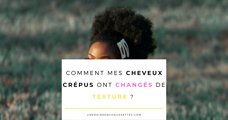 une reine en chaussettes blog de beauté naturelle des cheveux crépus Comment j'ai changé la texture de mes cheveux naturellement