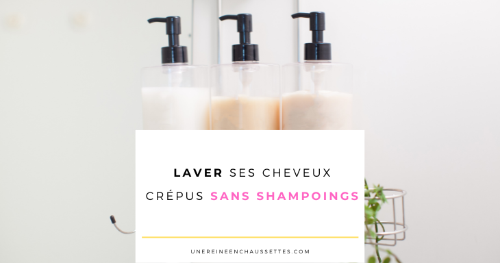 Blog Laver ses cheveux crépus sans shampoings une reine en chaussettes blog de beauté naturelle des cheveux crépus