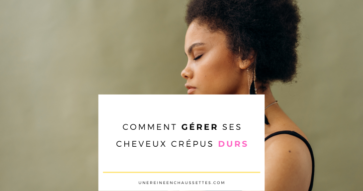 Blog comment gérer les cheveux crépus durs une reine en chaussettes blog de beauté naturelle des cheveux crépus