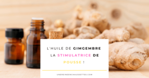 une reine en chaussettes blog de beauté naturelle des cheveux crépus Blog-huile-de-gimgembre-la-stimulatrice-de-pousse