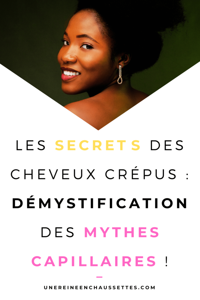 blog-Les-Secrets-des-Cheveux-Crepus-Demystification-des-Mythes-capillaires une reine en chaussettes blog de beauté naturelle des cheveux crépus pinterest