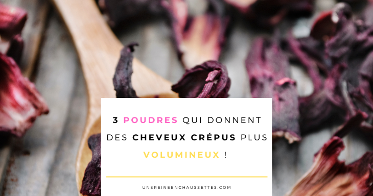 une reine en chaussettes blog de beauté naturelle des cheveux crépus 3 poudres qui donnent des cheveux crépus plus volumineux blog