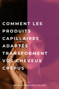 Blog-comment-les-produits-capillaires-adaptes-transforment-vos-cheveux-crepus pinterest une reine en chaussettes blog de beauté naturelle des cheveux crépus
