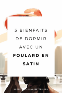 foulard en satin une reine en chaussettes blog de beauté naturelle des cheveux crépus 5-bienfaits-de-dormir-avec-un-foulard-en-satin