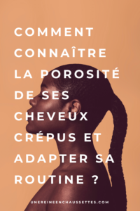 porosité cheveux crépus une reine en chaussettes blog de beauté naturelle des cheveux crépus Pinterest-Comment-connaitre-la-porosite-de-ses-cheveux-crepus-et-adapter-sa-routine Comment connaître la porosité de ses cheveux crépus et adapter sa routine