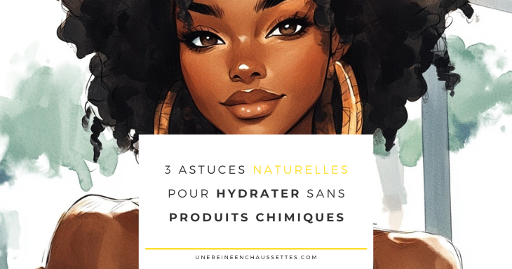 une reine en chaussettes blog de beauté naturelle des cheveux crépus 3 astuces naturelles pour hydrater sans produits chimiques