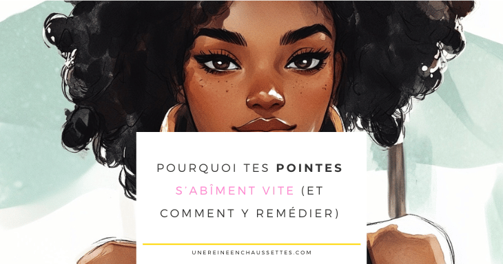 une reine en chaussettes blog de beauté naturelle des cheveux crépus Pourquoi tes pointes s’abîment vite (et comment y remédier)