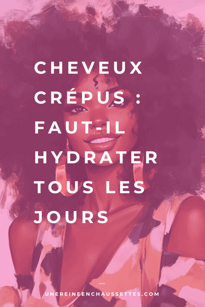 une reine en chaussettes blog de beauté naturelle des cheveux crépus Cheveux crépus : faut-il hydrater tous les jours pinterest