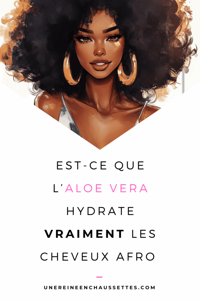 une reine en chaussettes blog de beauté naturelle des cheveux crépus Est-ce que l’aloe vera hydrate vraiment les cheveux afro pinterest